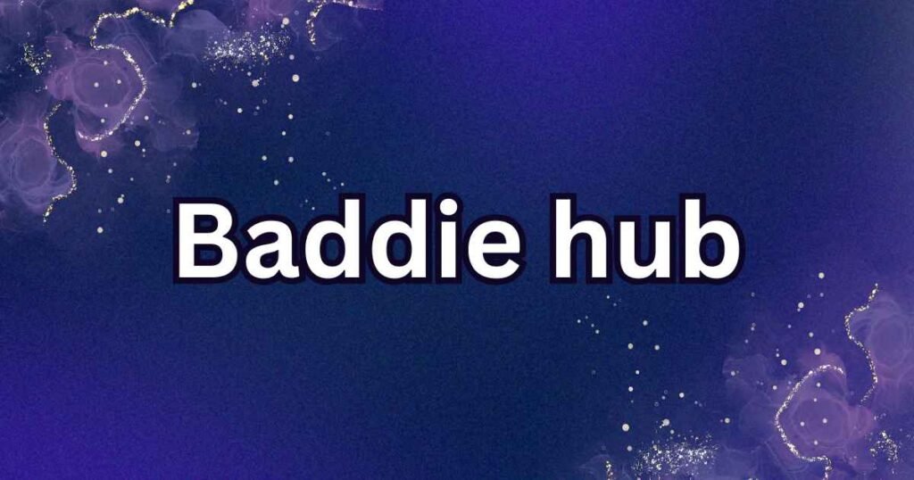 Baddie hub