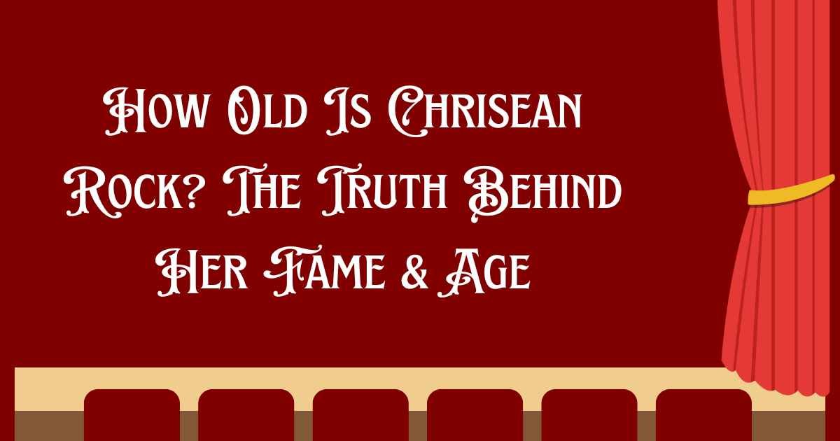 How Old Is Chrisean Rock?