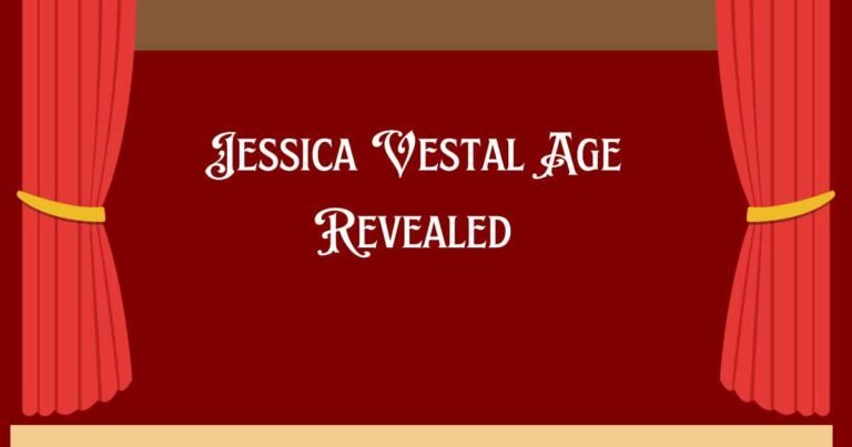 Jessica Vestal Age Revealed
